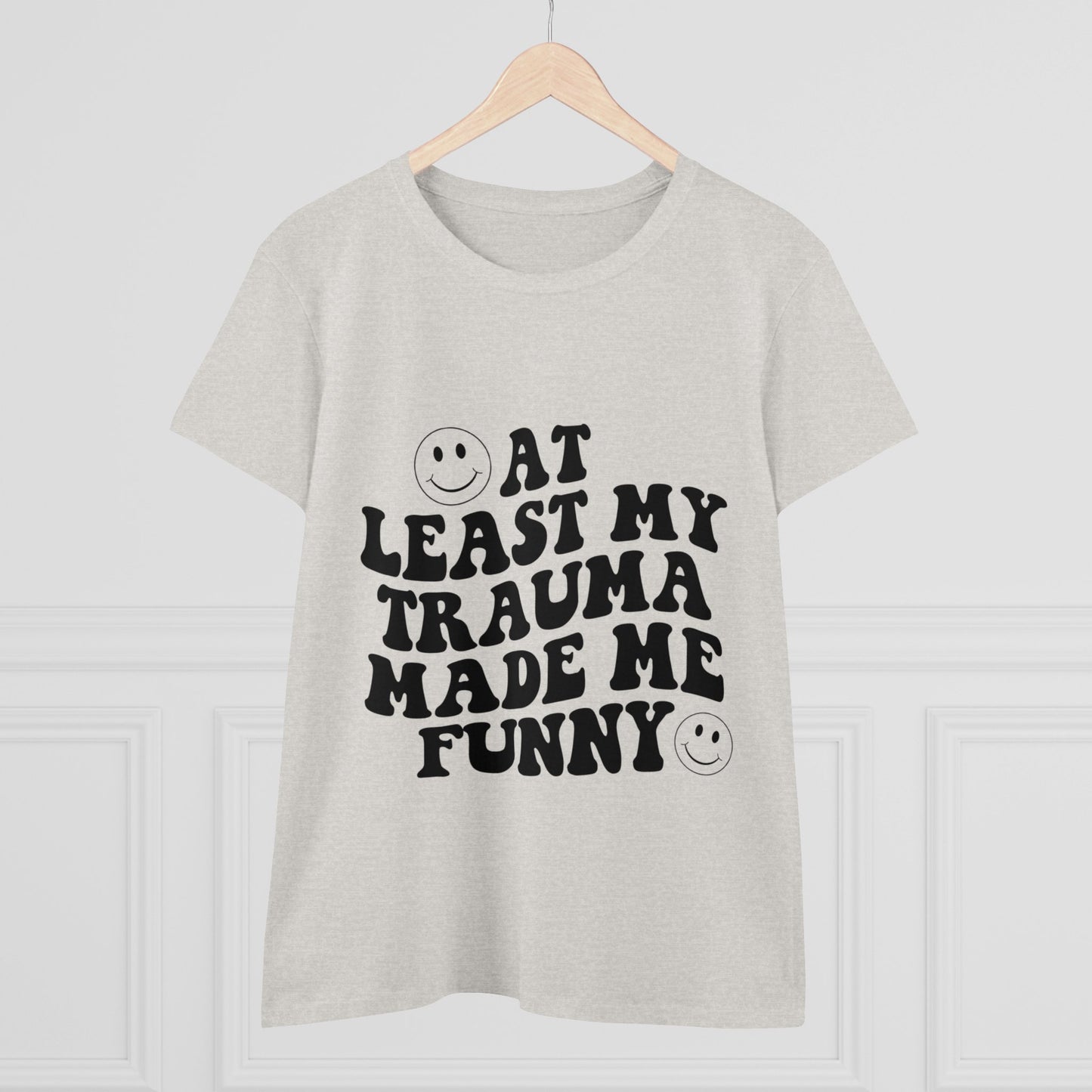 At Least My Trauma Made Me Funny Women's Midweight Cotton Tee