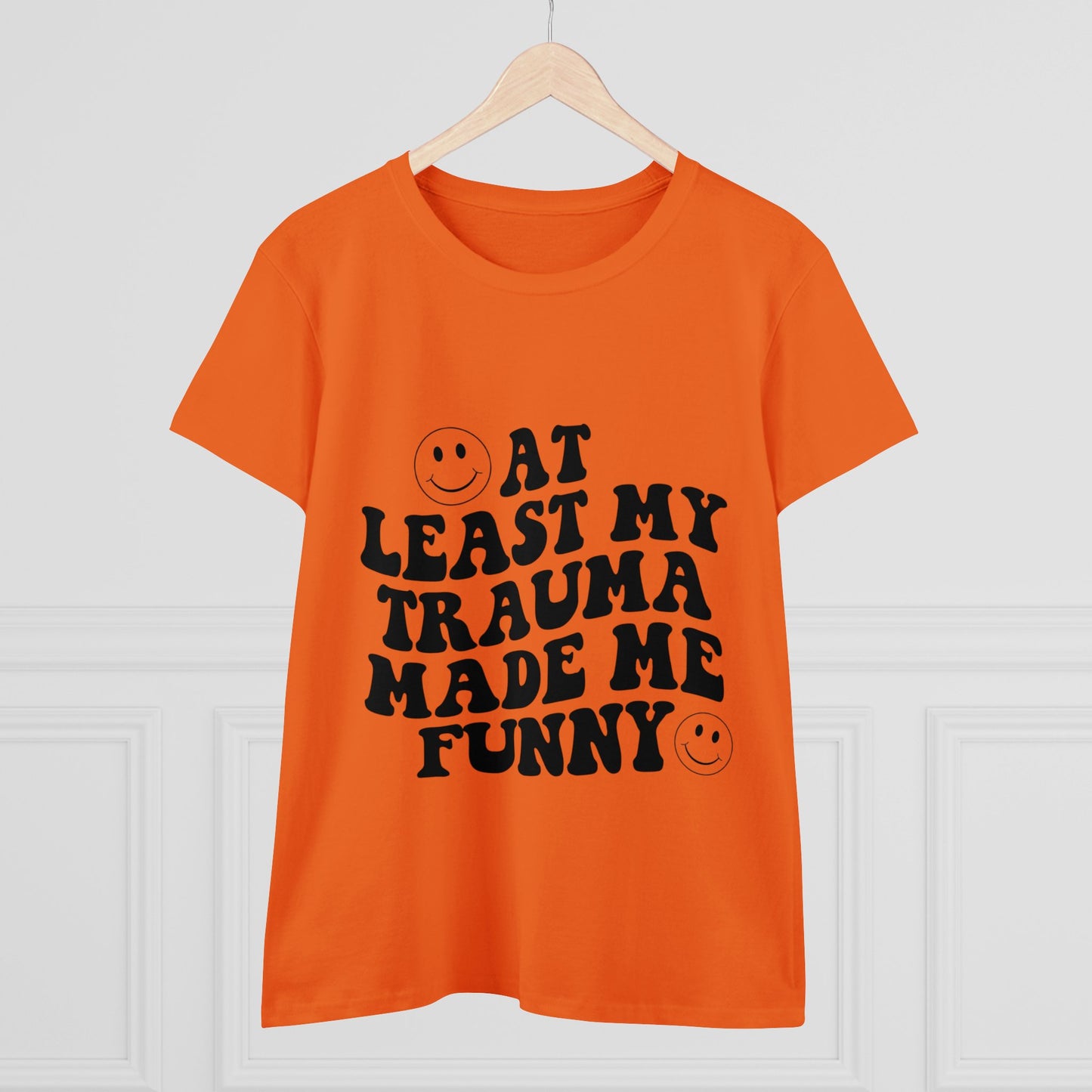 At Least My Trauma Made Me Funny Women's Midweight Cotton Tee