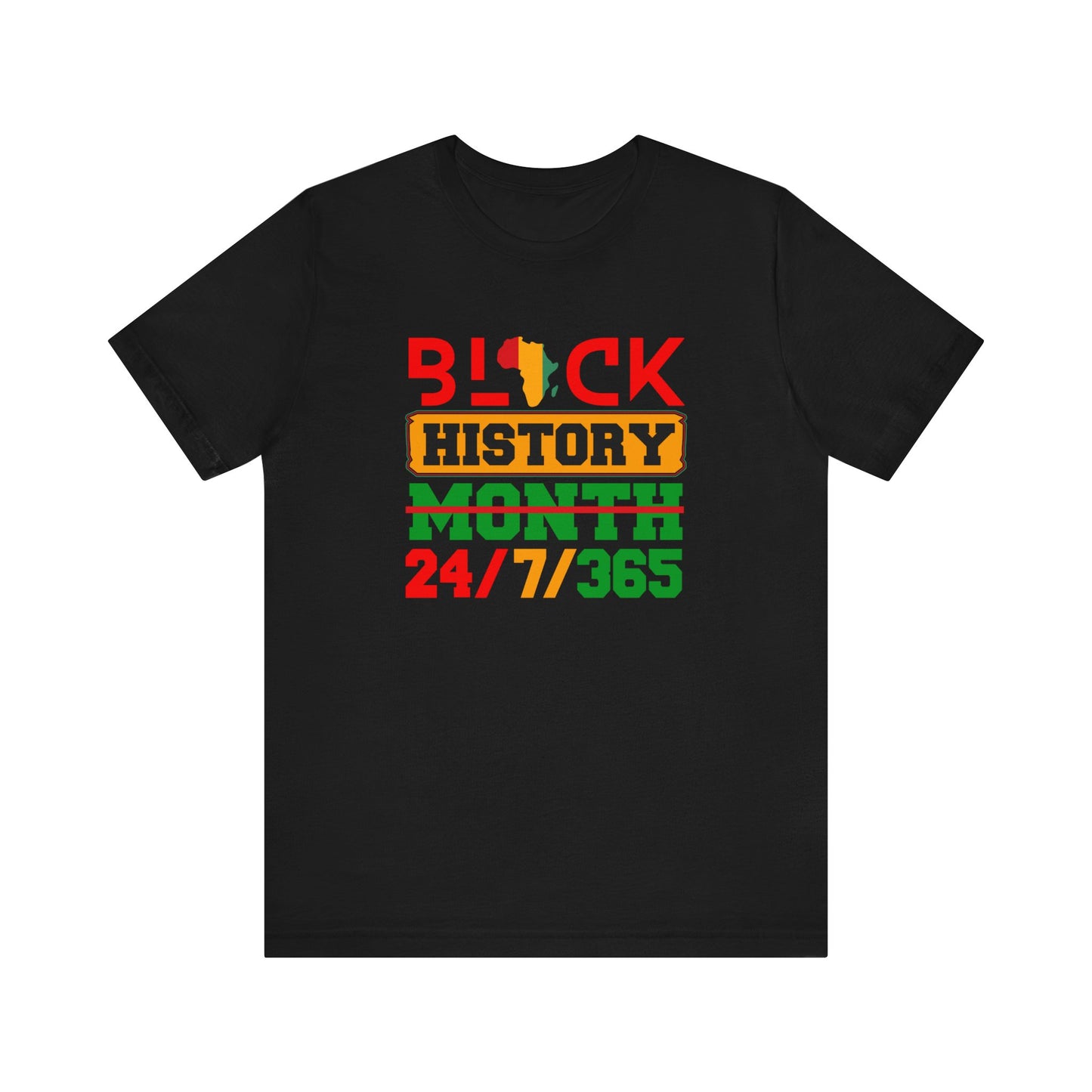 Black History 24/7/365 Unisex T-shirt