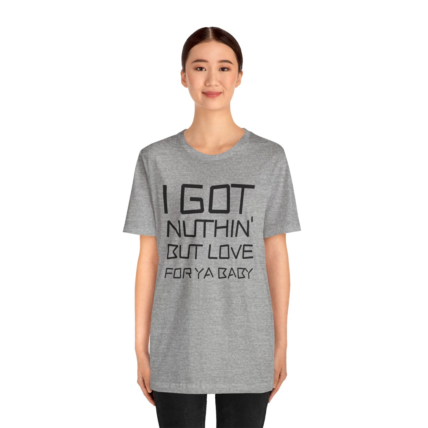 Nothing But Love For Ya Unisex Jersey Short Sleeve Tee