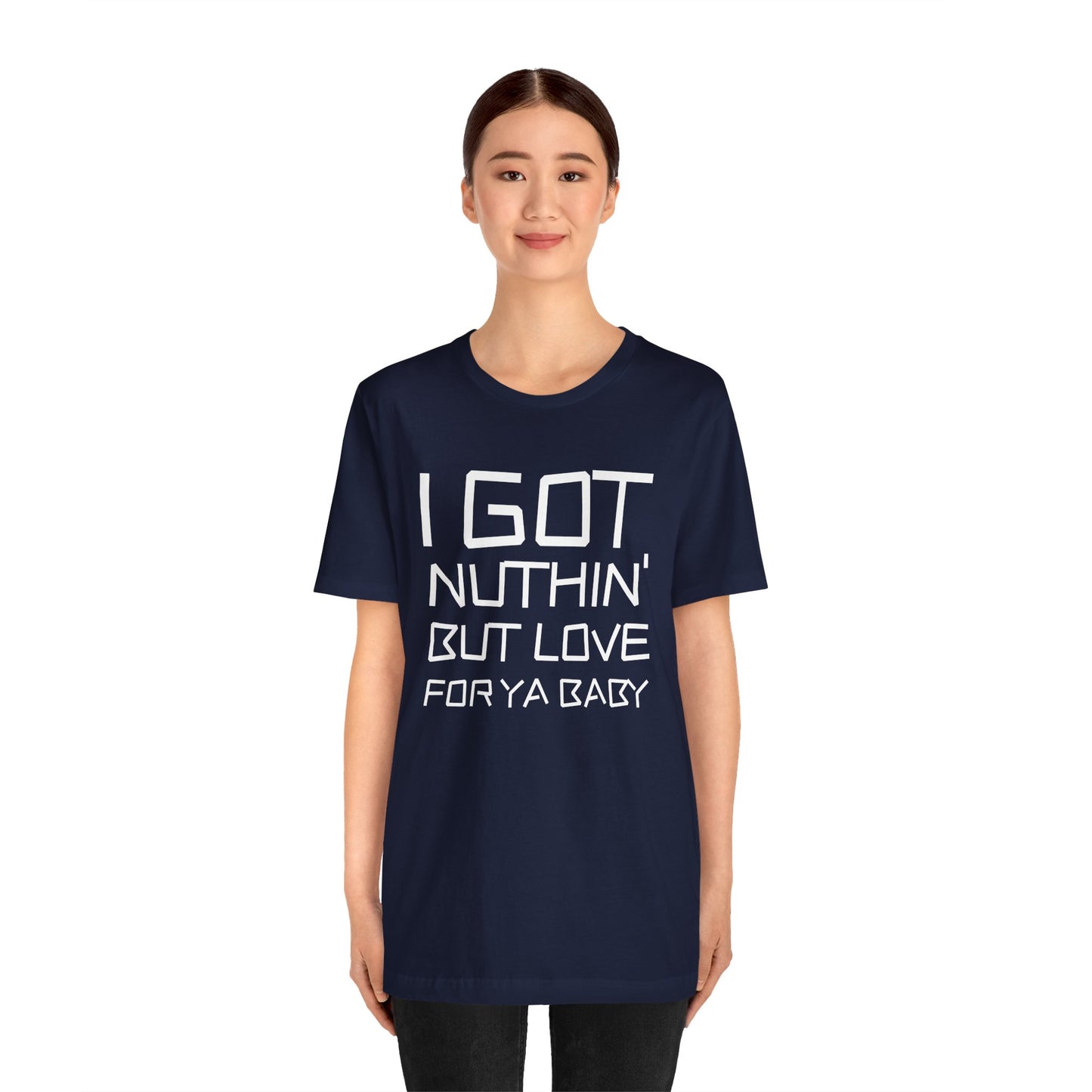 Nothing But Love For Ya Unisex Jersey Short Sleeve Tee