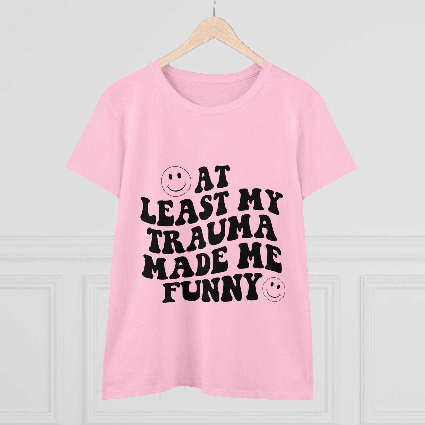 At Least My Trauma Made Me Funny Women's Midweight Cotton Tee