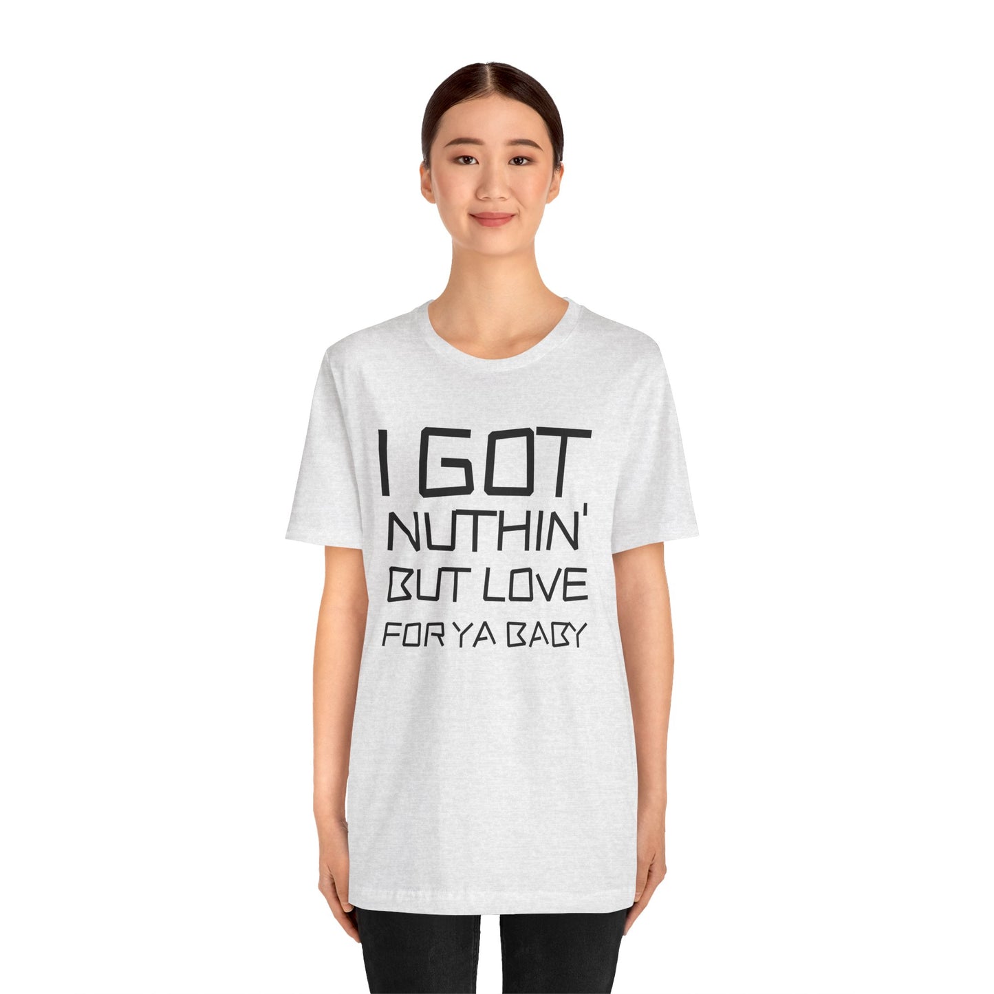 Nothing But Love For Ya Unisex Jersey Short Sleeve Tee