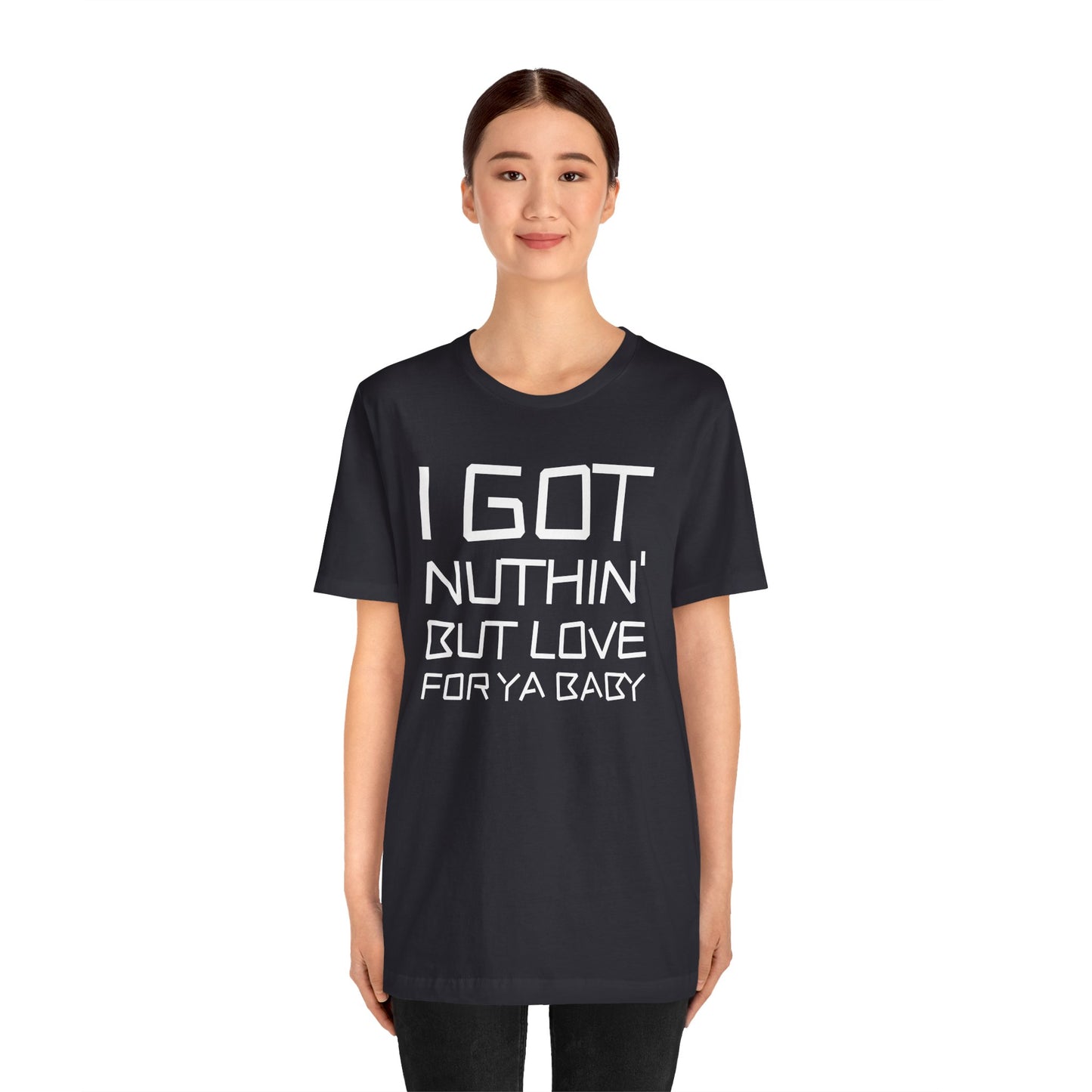 Nothing But Love For Ya Unisex Jersey Short Sleeve Tee