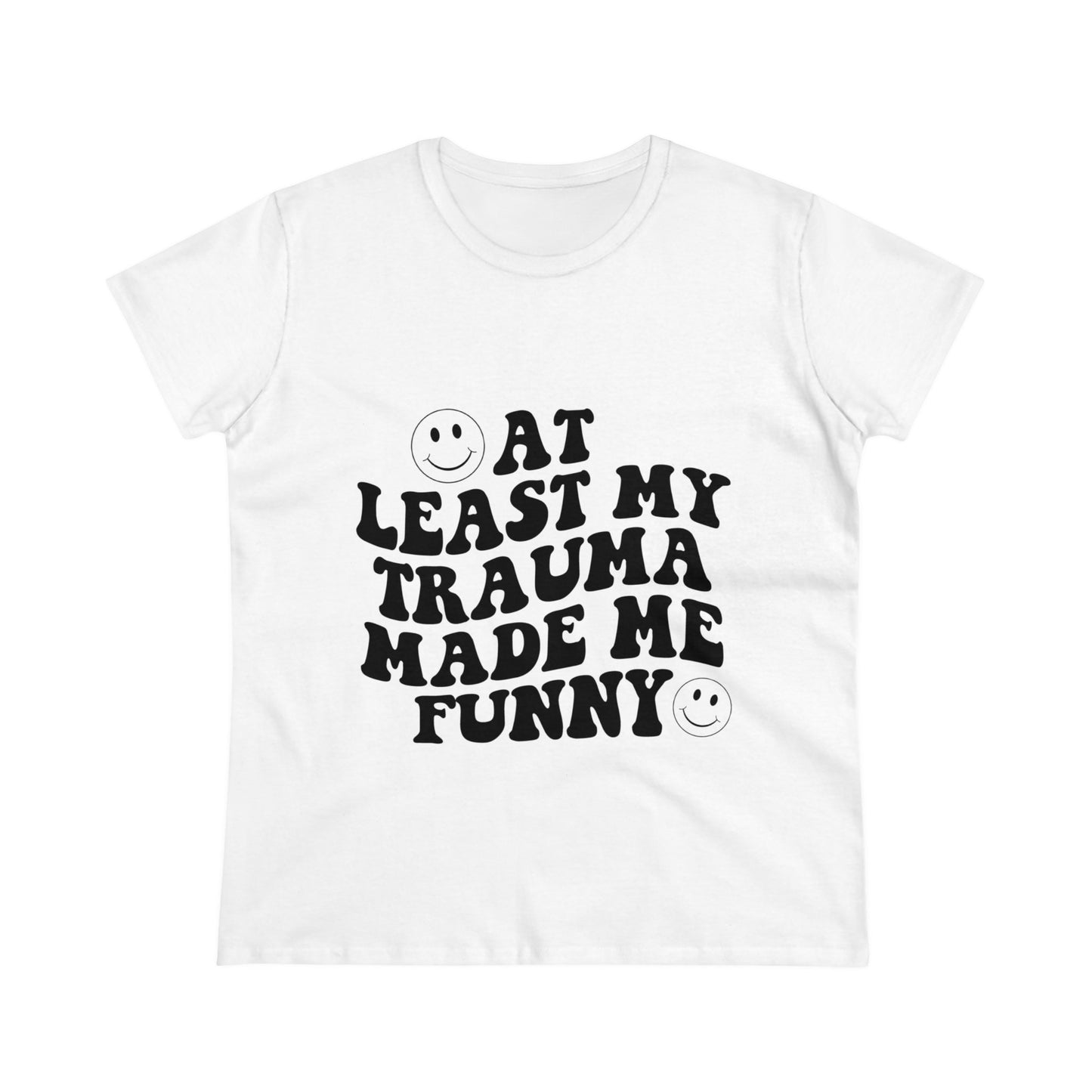 At Least My Trauma Made Me Funny Women's Midweight Cotton Tee