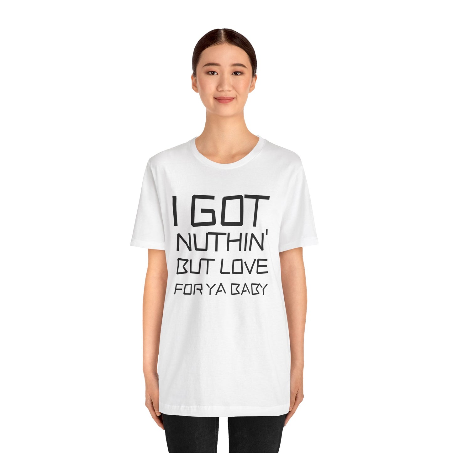 Nothing But Love For Ya Unisex Jersey Short Sleeve Tee