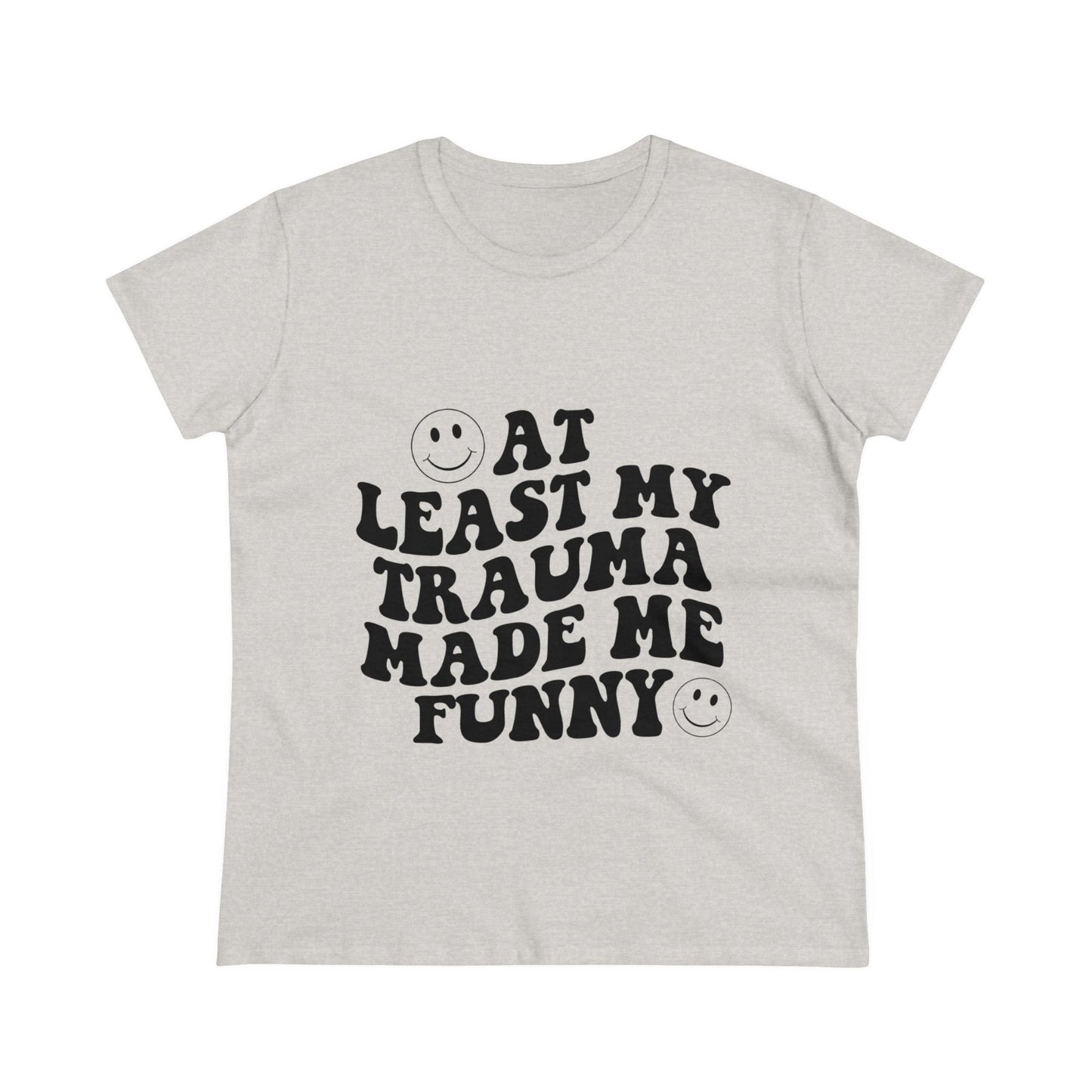 At Least My Trauma Made Me Funny Women's Midweight Cotton Tee