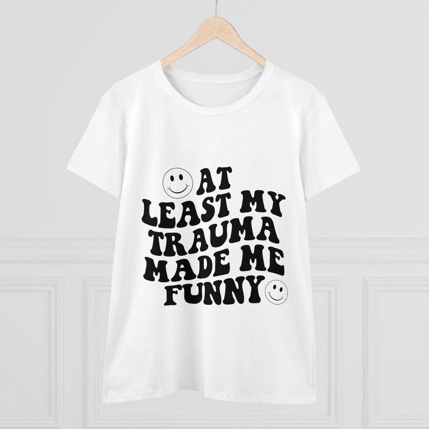 At Least My Trauma Made Me Funny Women's Midweight Cotton Tee